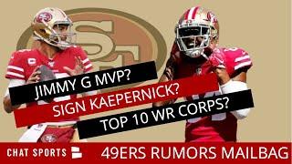 49ers Rumors Mailbag: Cut Candidates? Sign Colin Kaepernick? Top 10 WR Corps? Jimmy G MVP?