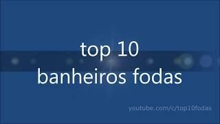 top 10 banheiros fodas