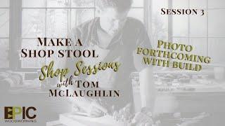 Make s Shop Stool with Tom McLaughlin, Session 3