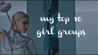 my top 10 girl groups