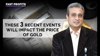 These 3 Recent Events Will Impact the Price of Gold