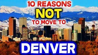 Top 10 Reasons NOT to Move to Denver, Colorado