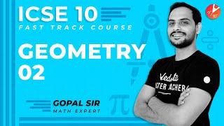 Geometry Class 10 L2 Maths | ICSE Fast track Mathematics | Gopal Sir @Vedantu Class 9 & 10