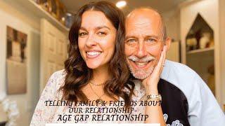 TELLING FAMILY & FRIENDS ABOUT OUR RELATIONSHIP | AGE GAP RELATIONSHIP