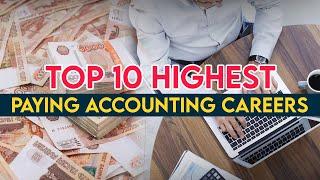 Top 10 Highest Paying Accounting Careers - Best Accounting Careers To Work In