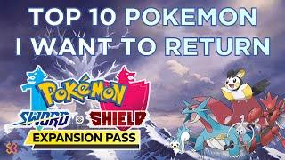 Top 10 Pokemon I want to return with the Sword and Shield Expansion