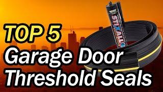 Best Garage Door Threshold Seals [Top 5 2020]