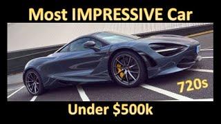 The McLaren 720s is the MOST IMPRESSIVE car UNDER $500k...PERIOD