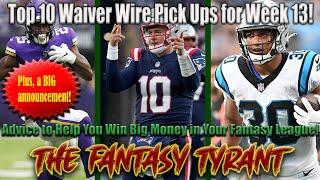 Top 10 Waiver Wire Pickups for Week 13 That Will Help You Win Big Money!!! Plus a BIG Announcement!