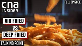 Is Air Fried Food Really Healthier? | Talking Point | Full Episode