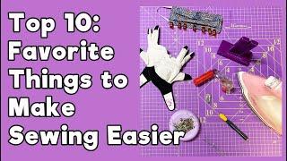 Toni's Top 10 Things that will make your sewing life Easier!