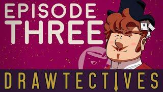 Drawtectives Season 2: Episode 3 (ft. Elyse Willems)