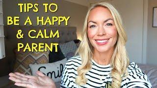 10 TIPS TO BE A CALM & HAPPY PARENT  |  EMILY NORRIS