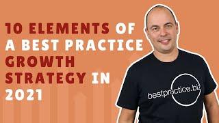 The 10 Elements of a Best Practice Growth Strategy in 2021