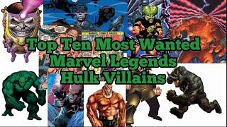 Top 10 Most Wanted Marvel Legends Hulk Villains (Comic Based)