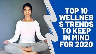 Top 10 wellness trends to keep in mind for 2020