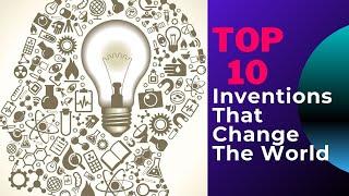 Top 10 Inventions That Changed The World  | TOP 10 HUb