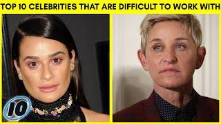 Top 10 Celebrities That Are Difficult To Work With