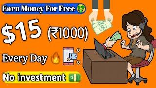 Earn Money $15 Dollar ( ₹1000 ) Every Day | Top Make Money App