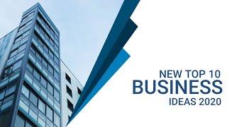 2020 New Top 10 Business Ideas