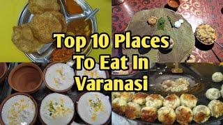 Top 10 Places to Eat in Varanasi  | Varanasi Street Food | Uttar Pradesh, India