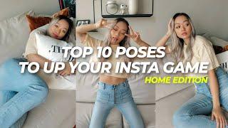 TOP 10 POSES TO UP YOUR INSTAGRAM GAME (HOME EDITION)