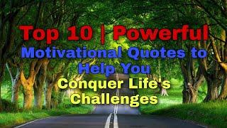 Top 10 | Powerful Motivational Quotes To Help You Conquer Life's Challenges