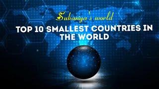 Top 10 Smallest Countries in the world || Their Capital City,Flag,Area,Currency ||  Sukanya's world