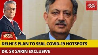 Dr. SK Sarin EXCLUSIVE: How Effective Is Delhi Government's Decision To Seal COVID-19 Hotspots?