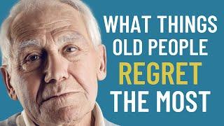 6 Biggest REGRETS At An OLDER Age [Top BIGGEST REGRETS Of The ELDERLY?]