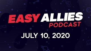 Easy Allies Podcast #222 - July 10, 2020