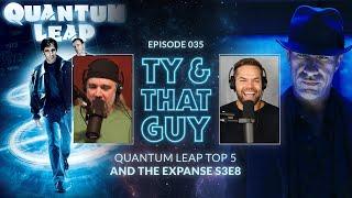 Ty & That Guy Ep 035 - #TheExpanse308 & Quantum Leap Top 5 #TyandThatGuy