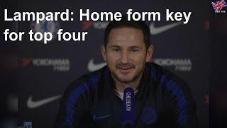 Lampard: Home form key for top four