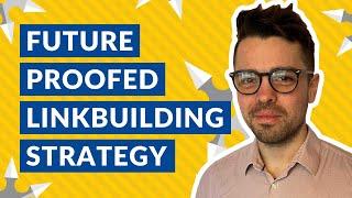 How to Future Proof Your Link Building Strategy 