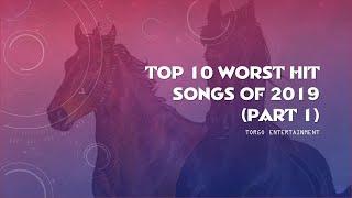 Top 10 Worst Hit Songs of 2019 (Part 1)