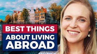 Top 10 Best Things About Living Abroad (my opinion)