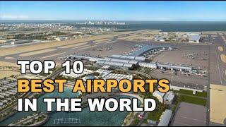 Top 10 Best Airports In The World