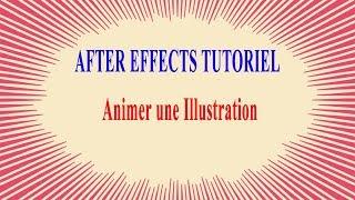 AFTER EFFECTS TUTORIEL FRANCAIS: ANIMER UNE ILLUSTRATION