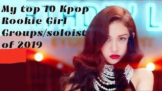 My top 10 Kpop rookie girl groups of 2019