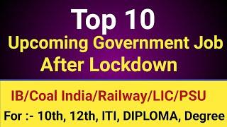 TOP 10 Upcoming Gov. Job After Lockdown/Upcoming Jobs After Lockdown/IB/Railway/SSC/COAL INDIA/Many.