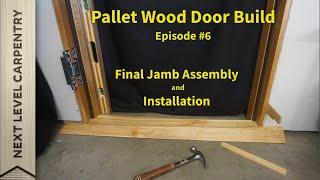 Pallet Wood Door Episode #6 Finish and Install Jamb