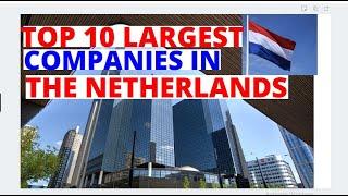 Top 10 Largest Companies In The Netherlands In 2020 You Didn't Know. Largest Dutch Businesses Today.