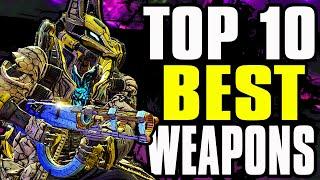 TOP 10 BEST WEAPONS IN BORDERLANDS 3!