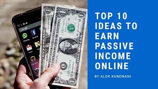 Top 10 ideas to earn passive income online in 2020 | In Hindi | By Alok Kundnani