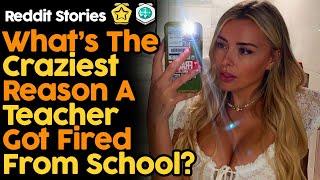 What's The Craziest Reason Why A Teacher Got Fired From School?