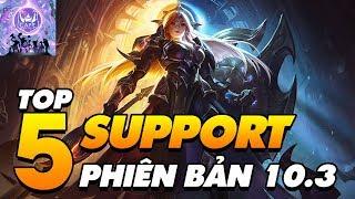 TOP 5 TƯỚNG HỖ TRỢ (SUPPORT) TỐT NHẤT PHIÊN BẢN 10.3 LMHT!