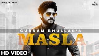 GURNAM BHULLAR : Masla (Official Video) Khushi | Desi Crew | B2gether Pros | New Punjabi Songs 2021