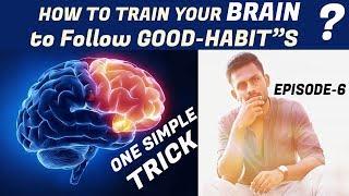 ATOMIC HABITS - EPISODE 6 | ONE SIMPLE TRICK to TRAIN your MIND to FOLLOW GOOD-HABITS