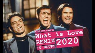 What Is Love - Remix - Jim Carrey - 10 hours - 2020