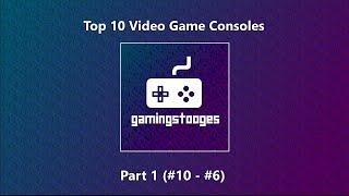 GamingStooges Talks: Top Video Game Systems - Part 1 (#10-6)